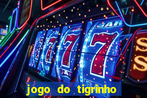 jogo do tigrinho bonus sem deposito